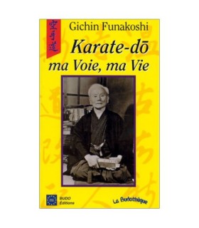 Karate-do ma Voie, ma Vie - Gichin Funakoshi 